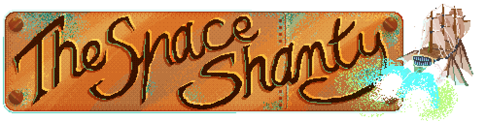 Header reading 'The Space Shanty' in a hand-made font. The text is in front of a copper pixelated background with rivets and bolts. On the side, a 1700's style frigate with add-ons like rocketship motors and fish-like masts on its sides, is turned away from the viewer with its motors going full blast.